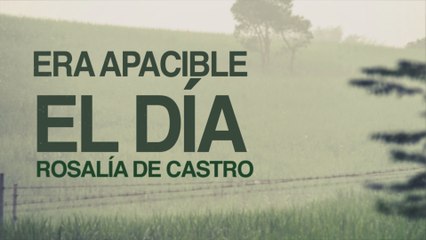 Era apacible el día - Rosalía de Castro