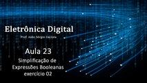 Aula 23 - Excercício de Simplificação de Expressão Booleana - 02