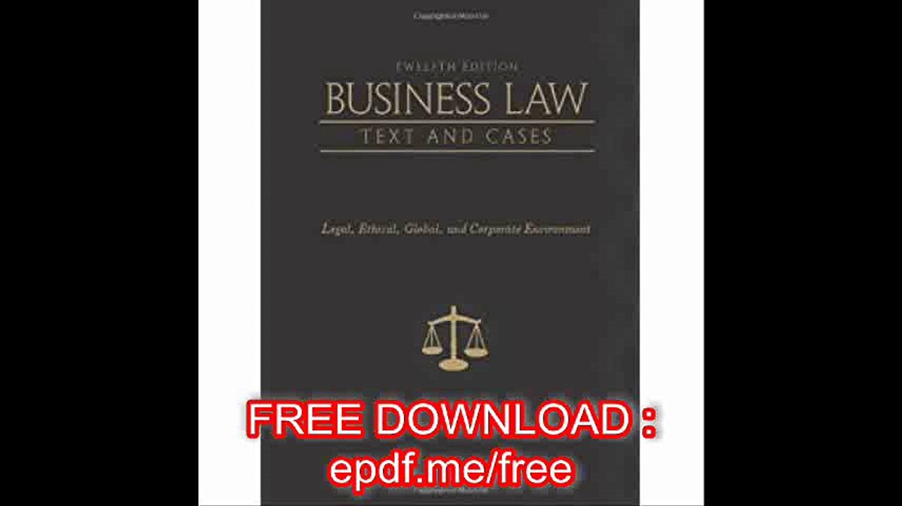 Business Law Text and Cases Legal, Ethical, Global, and Corporate Environment