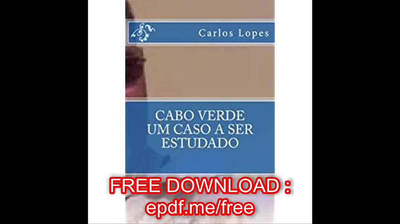 Cabo Verde - Um caso a ser estudado O Outro Lado da Politica (Cabo Verde - Um caso a estudar) (Volume 1) (Portuguese Edi