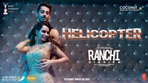 Helicopter RANCHI DIARIES Video Song HD 1080p | Soundarya Sharma | Tony Kakkar-Neha Kakkar | MaxPluss HD Videos