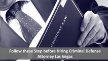 Follow these Step before Hiring Criminal Defense Attorney Las Vegas