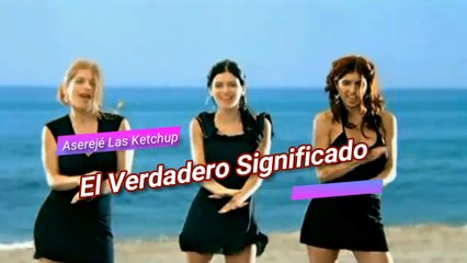 El Verdadero Significado de Aserejé de Las Ketchup