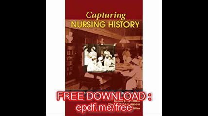 Capturing Nursing History A Guide to Historical Methods in Research