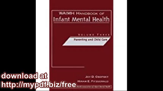 WAIMH Handbook of Infant Mental Health, Parenting and Child Care (Volume 3)