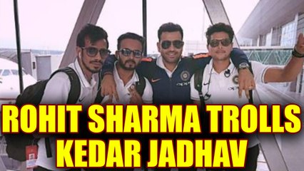 Rohit Sharma trolls Kedar Jadhav | Oneindia News