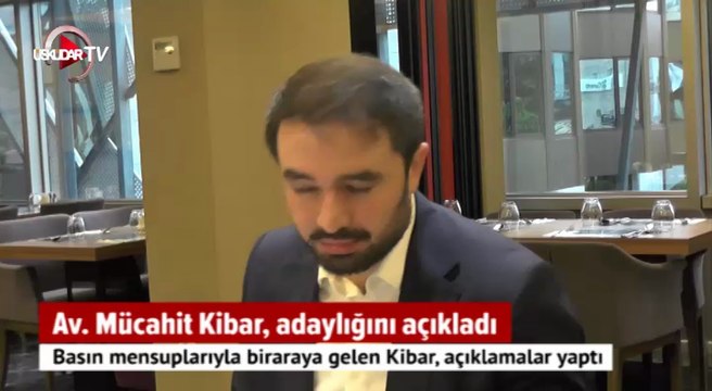 Mücahit Kibar, Ak Parti Üsküdar İlçe Başkan adaylığını açıkladı