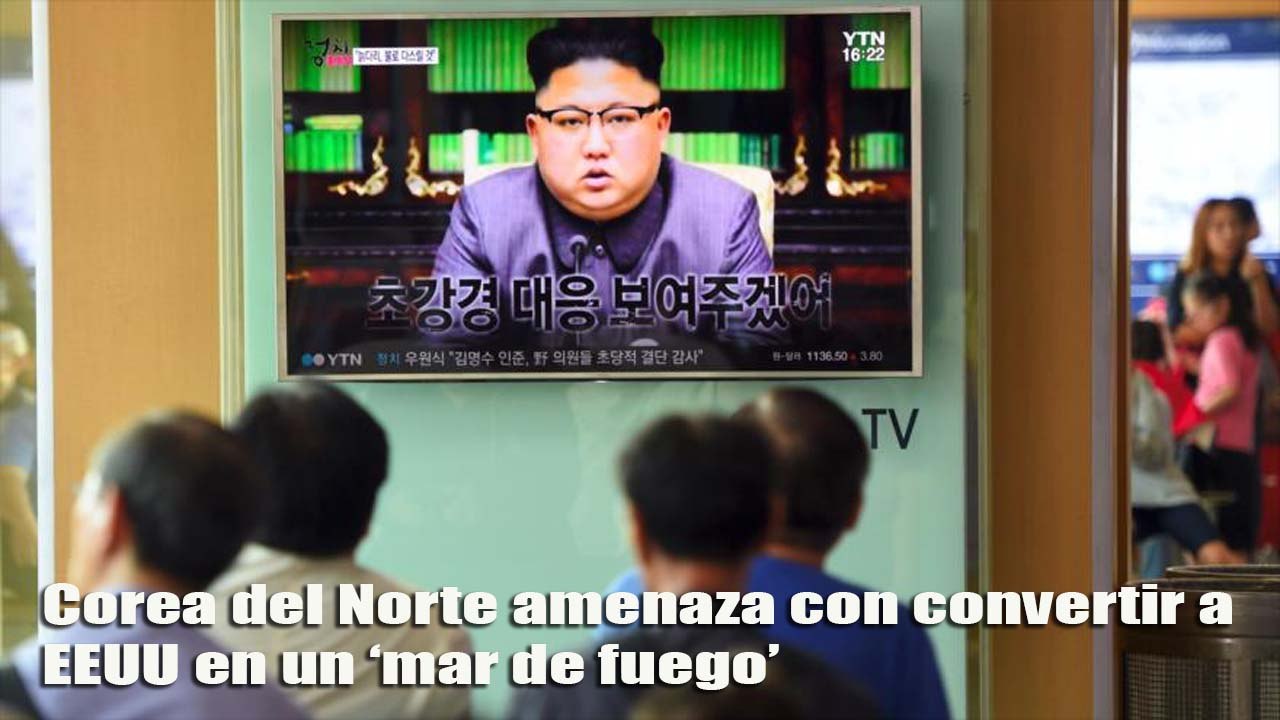 Corea del Norte amenaza con convertir a EEUU en un ‘mar de fuego’