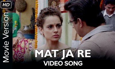Mat Ja Re - Tanu Weds Manu Returns