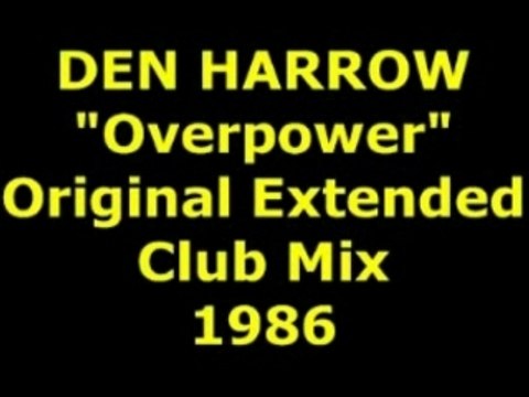 DEN HARROW Overpower Extended Mix 1986