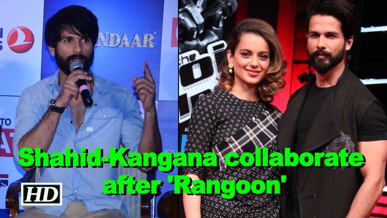 Shahid-Kangana collaborate after 'Rangoon'