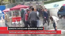 Taksim'de şemsiye satıcılarının meydan kavgası