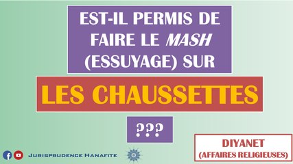 L'essuyage (al-mash) sur les chaussettes pendant les ablutions