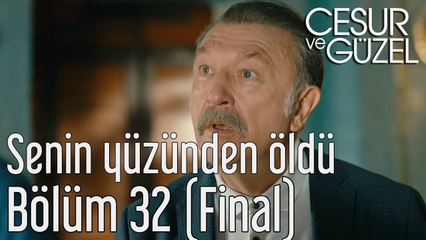 Download Video: Cesur ve Güzel 32. Bölüm (Final) - Oğlum Senin Yüzünden Öldü