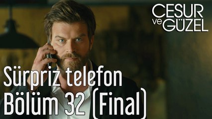 Cesur ve Güzel 32. Bölüm (Final) - Sürpriz Telefon