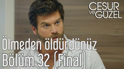 Cesur ve Güzel 32. Bölüm (Final) - Ölmeden Öldürdünüz