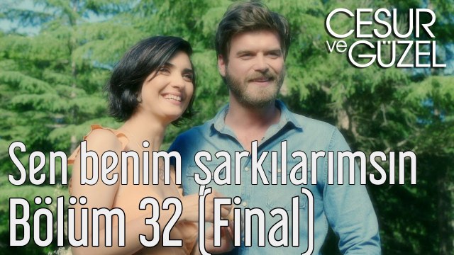 Cesur ve Güzel 32. Bölüm (Final) - İlhan Şeşen - Sen Benim Şarkılarımsın