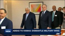 i24NEWS DESK | Abbas to Hamas: dismantle military wing | Sunday, October 1st 2017