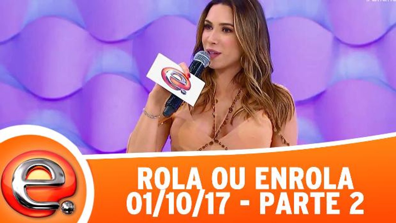 Rola ou Enrola - 01.10.17 - Parte 2