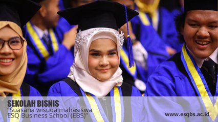SEKOLAH BISNIS TERBAIK DI INDONESIA - Suasana wisuda mahasiswa ESQ Business School (EBS)