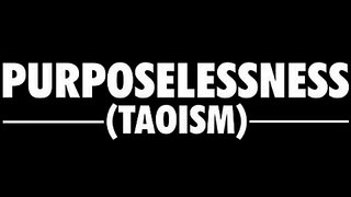 Alan Watts: Purposelessness (Taoism)