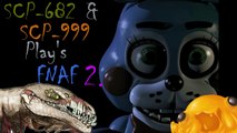 SCP-682 and SCP-999 Plays - Five Nights at Freddys 2 (Night #1)
