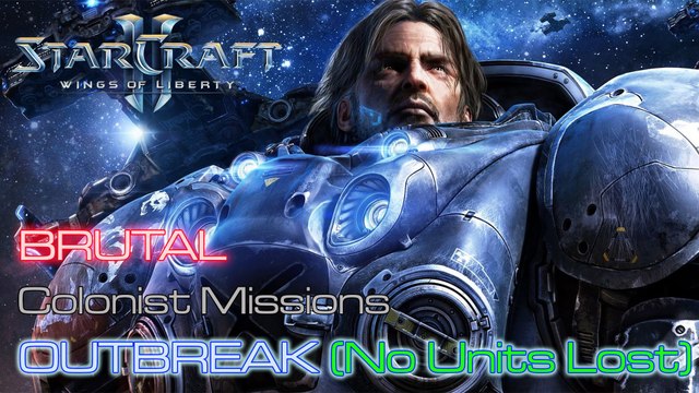 Starcraft II: Wings of Liberty - Brutal - Colonist - Mission 7: Outbreak E (No Units Lost)