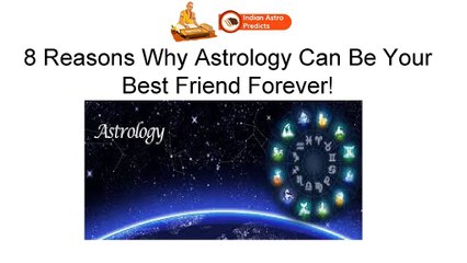 8 reasons why astrology can be your best friend forever!