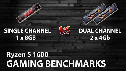 Ryzen 5 1600 Single Channel vs Dual Channel Gaming Benchmarks