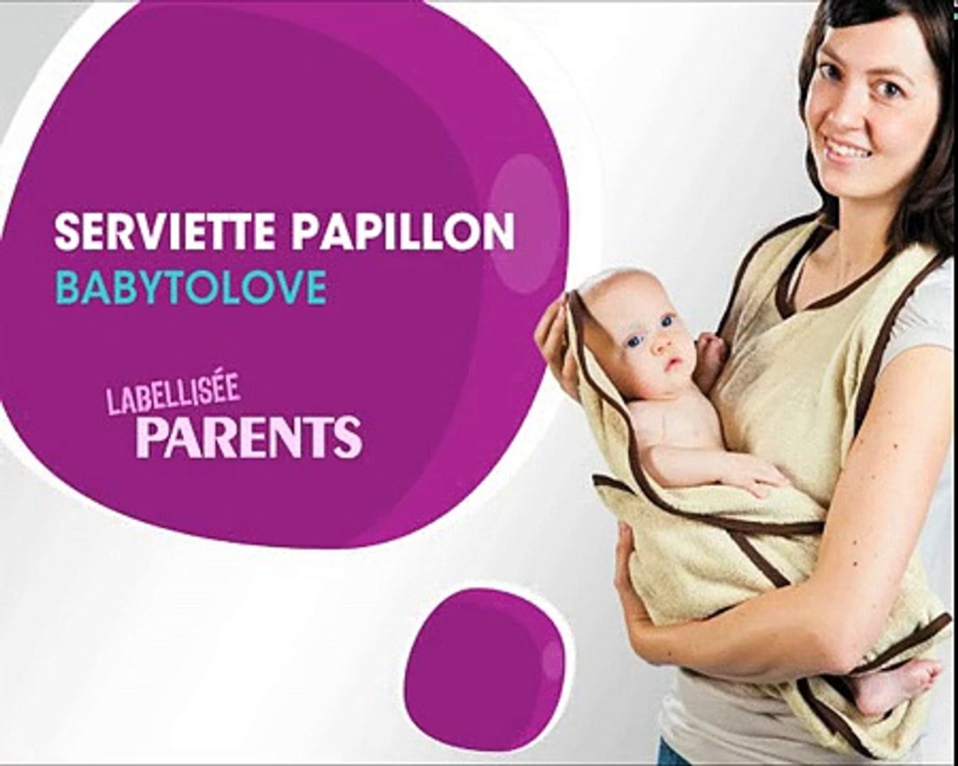 Label Parents : la serviette papillon de Babytolove - Vidéo Dailymotion