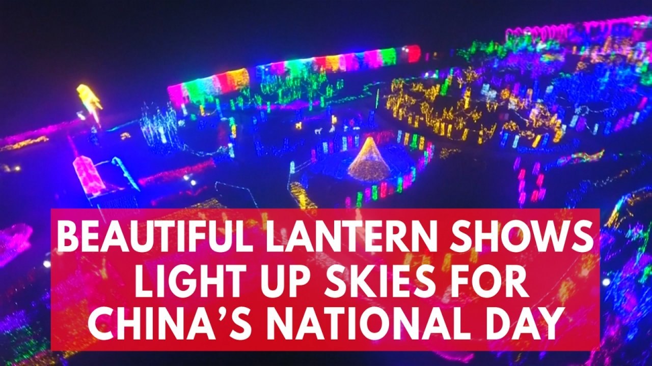 Beautiful lantern shows light up skies for China's National Day