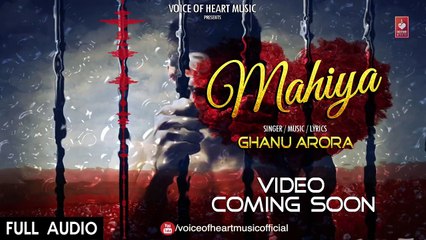 Mahiya (Full Audio) _ Latest Punjabi Songs 2017 _ Ghanu Arora _ Aanchal Ahuja _ Popular Songs-8h5auSwsXoU