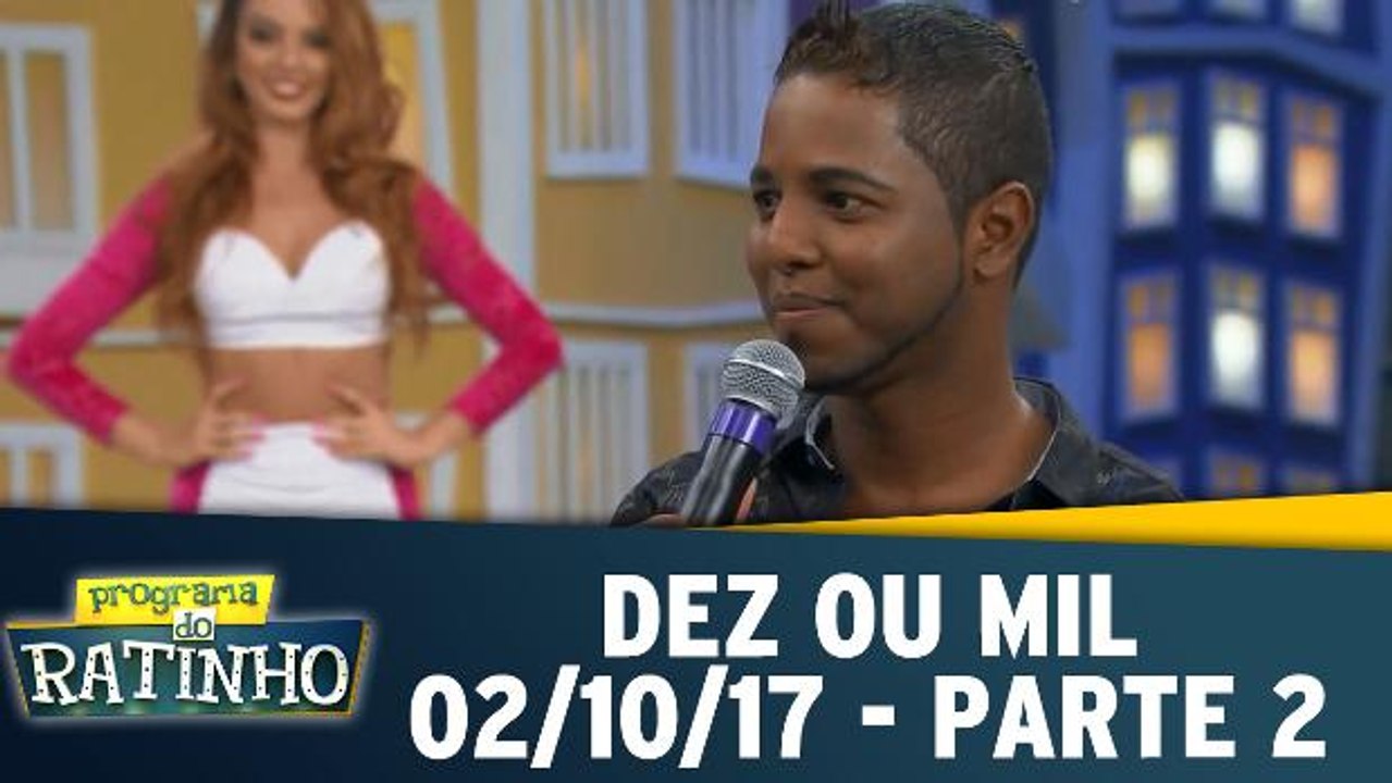 Dez ou Mil - 02.10.17 - Parte 2