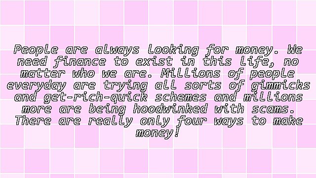 There Are Really Only Four Ways To Make Money