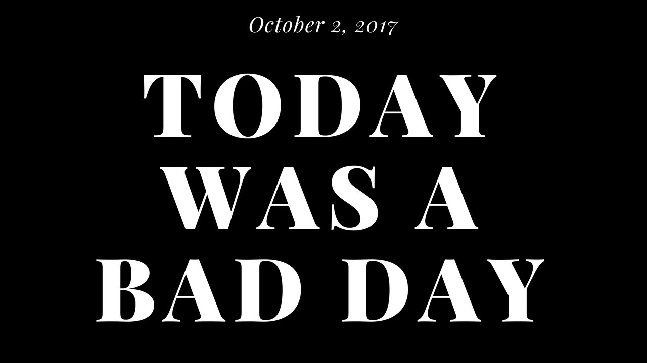 Today Was a Bad Day