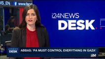 i24NEWS DESK | Abbas: 'PA must control everything in Gaza' | Tuesday, October 3rd 2017