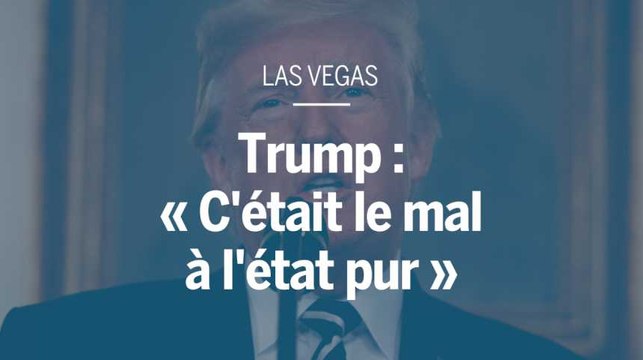 Donald Trump réagit à la fusillade de Las Vegas : « C'était un acte de mal à l'état pur »