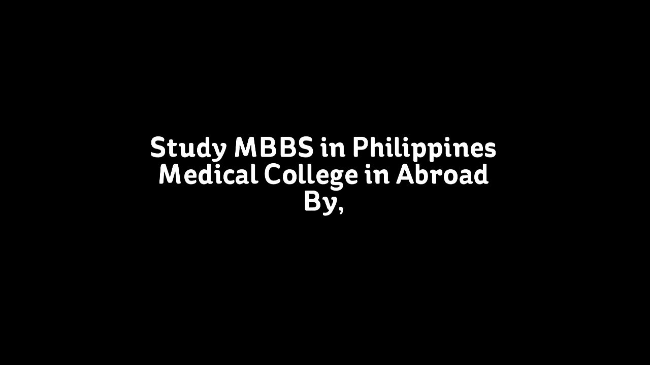 Study MBBS in Philippines, Medical College in Abroad