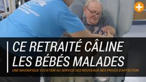 Ce retraité câline les bébés malades