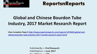 Global Bourdon Tube Industry 2017 Market Growth, Trends and Demands Research Report