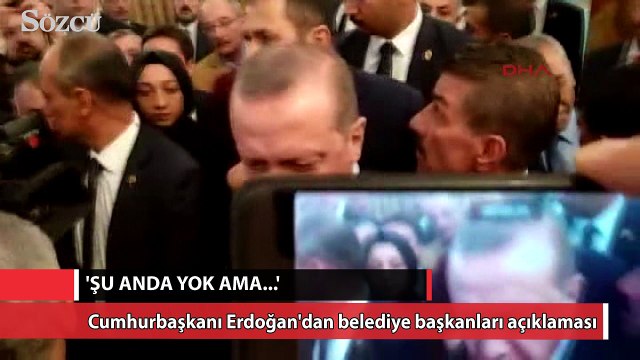 Cumhurbaşkanı Erdoğan Şu anda yok ama olmayacak anlamına da gelmez