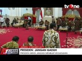 Presiden Jokowi Jangan Membuat Kegaduhan