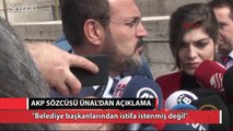 AKP Sözcüsü Ünal’dan ‘istifa’ açıklaması