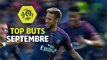 Top buts Ligue 1 Conforama - Septembre (saison 2017/2018)