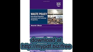 Waste Policy International Regulation, Comparative and Contextual Perspectives (New Horizons in Environmental...