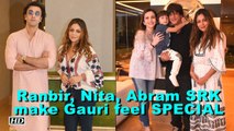 Ranbir, Nita Ambani, Abram with SRK make Gauri Khan feel SPECIAL