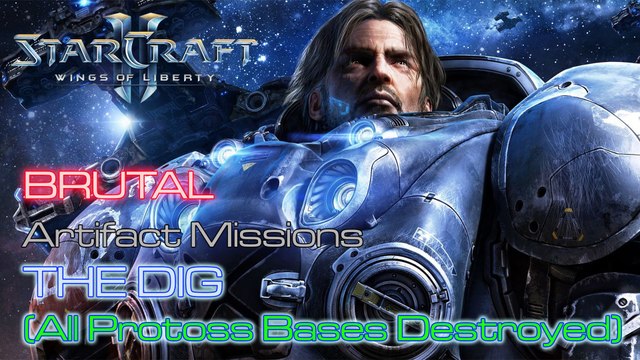 Starcraft II: Wings of Liberty - Brutal - Artifact - Mission 9: The Dig B (All Bases Destroyed)
