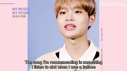 [ENG] Wanna One Lee Daehwi - MY MUSIC MY STORY ( 워너원 이대휘)