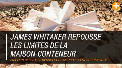 James Whitaker repousse les limites de la maison-conteneur