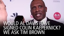 Would Al Davis Have Signed Colin Kaepernick? We Ask Tim Brown